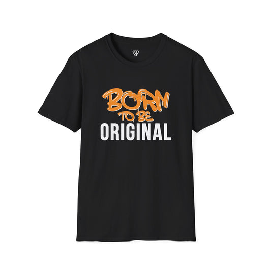 Born to be original Softstyle T-Shirt