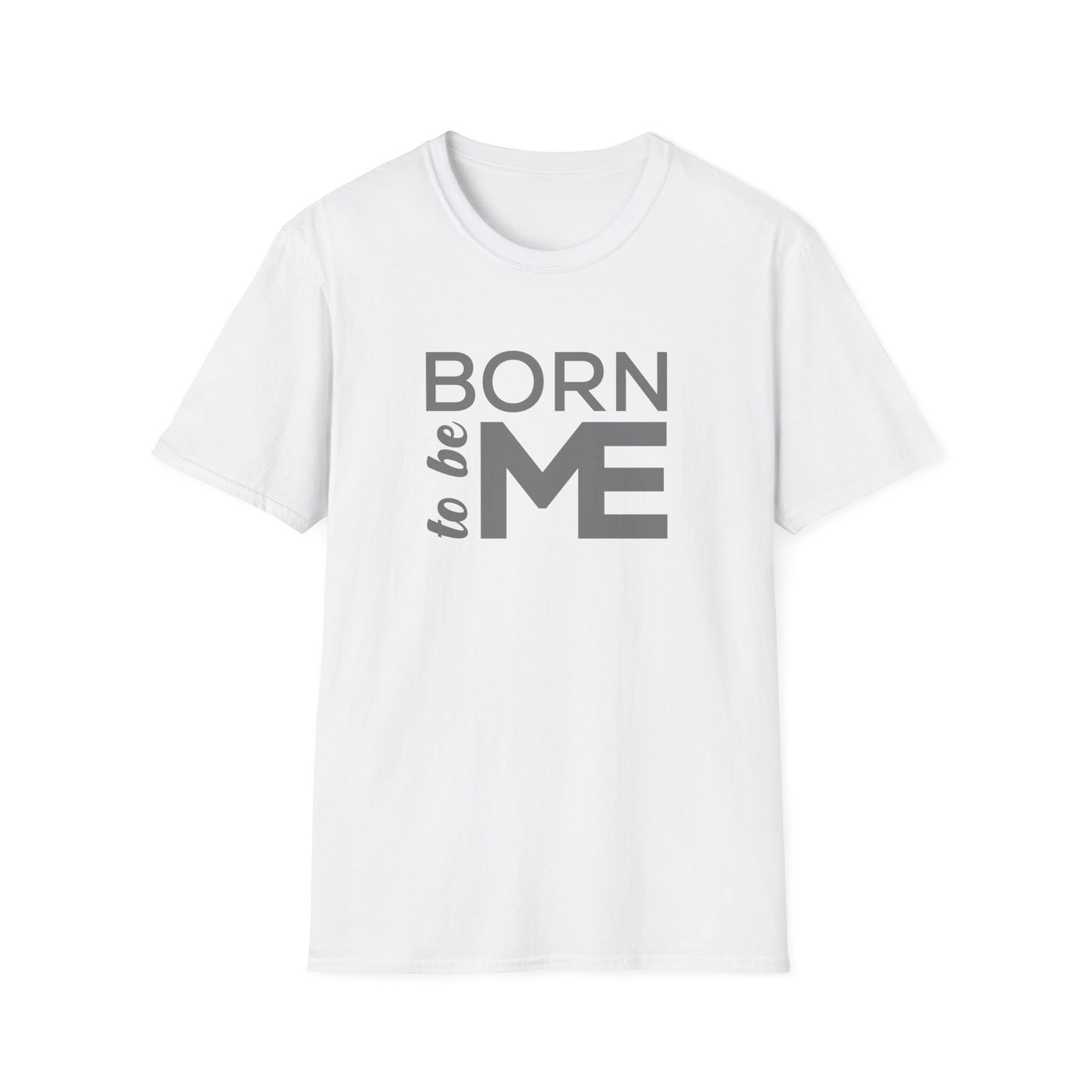 "Born to be Me" Softstyle T-Shirt TSD04