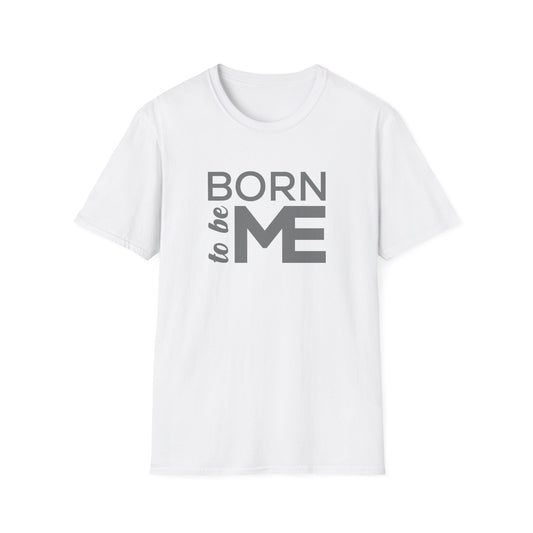 "Born to be Me" Softstyle T-Shirt TSD04