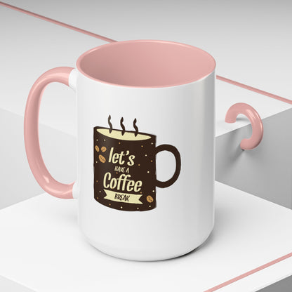 Let's Have a Coffee Break Accent Coffee Mug (11, 15oz)